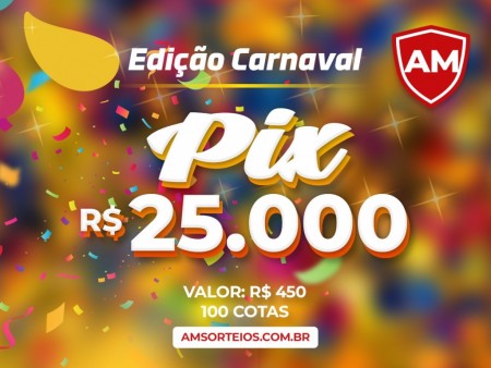 Edi??o de carnaval pix 25.000,00 mil