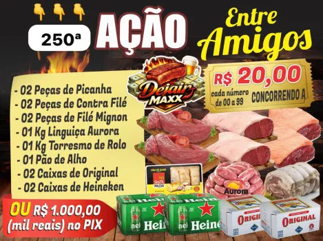 Dejair maxx - Ação 250ª churrasco maxx ou 1k
