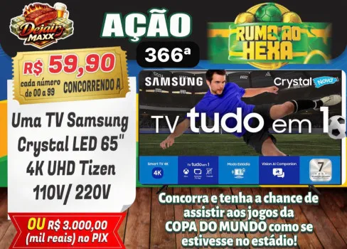 Dejair maxx - Ação 366ª tv sansung 65 ou 3k no pix