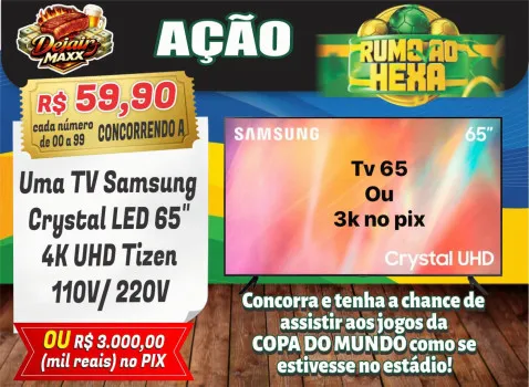 Dejair maxx - Ação 342ª tv sansung 65 ou 3k no pix