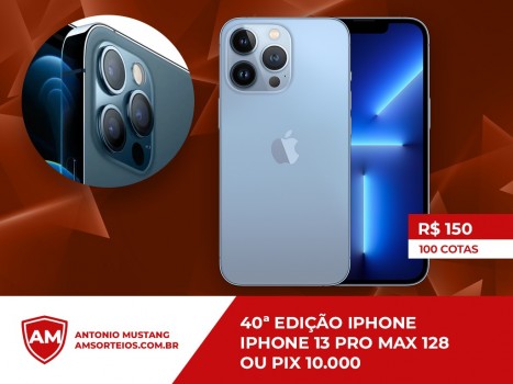 40? edi??o iphone 13 pro max ou pix 10.000,00 mil