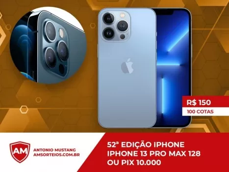 52? edi??o iphone 13 pro max ou pix 10.000,00 mil