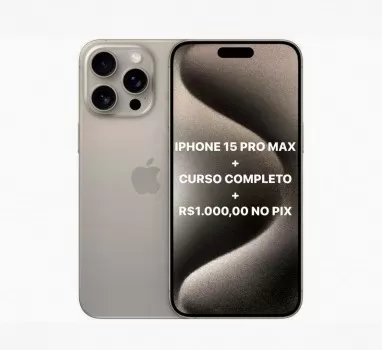 Iphone 15 pro max + curso + r$1.000,00 no pix