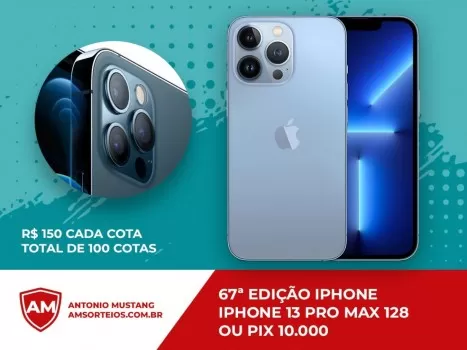 67? edi??o iphone 13 pro max ou pix 10 mil